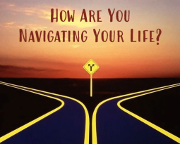 How Are You Navigating Your Life?